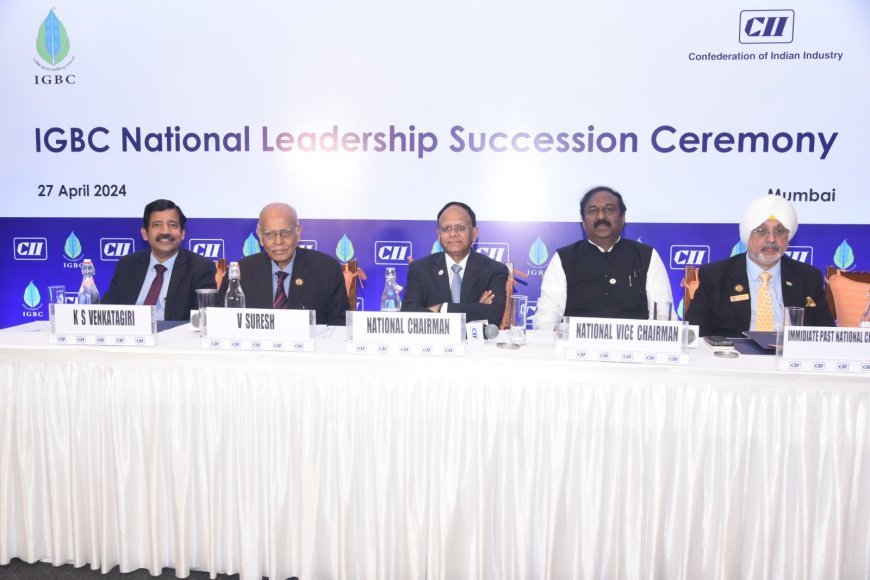 नवनिर्वाचित राष्ट्रीय सीआईआई-आईजीबीसी नेतृत्व भारत के हरित और नेट-ज़ीरो भवन निर्माण आंदोलन को देगा बढ़ावा
